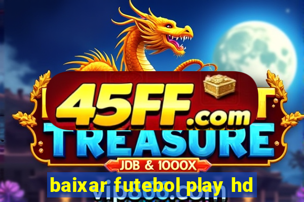 baixar futebol play hd